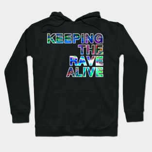 Keeping the RAVE alive Hoodie